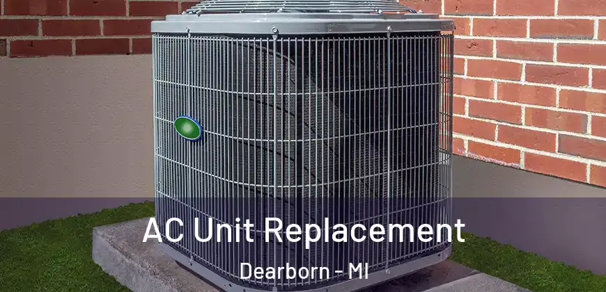 AC Unit Replacement Dearborn - MI