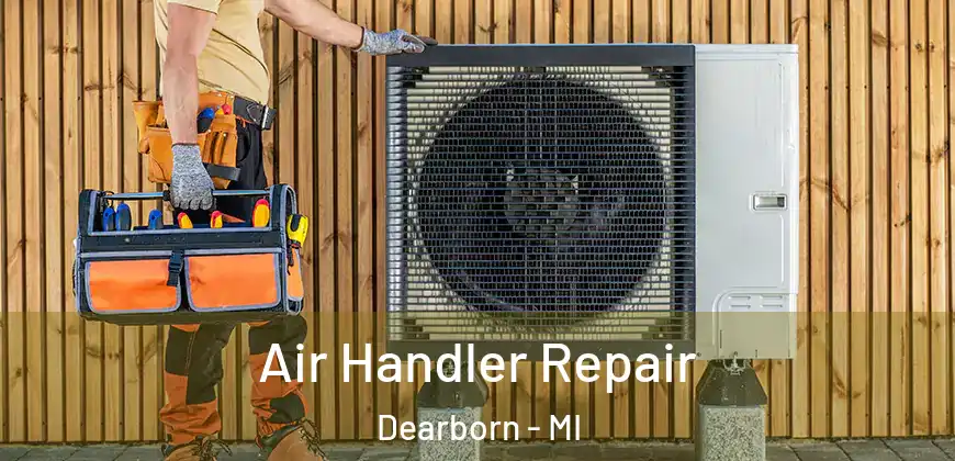  Air Handler Repair Dearborn - MI