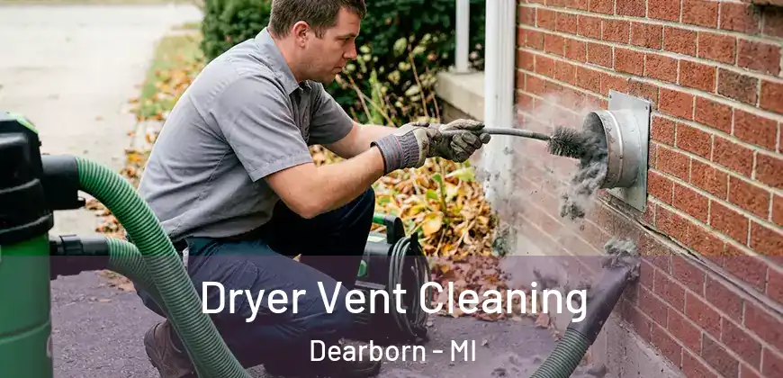  Dryer Vent Cleaning Dearborn - MI