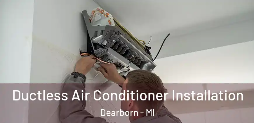 Ductless Air Conditioner Installation Dearborn - MI