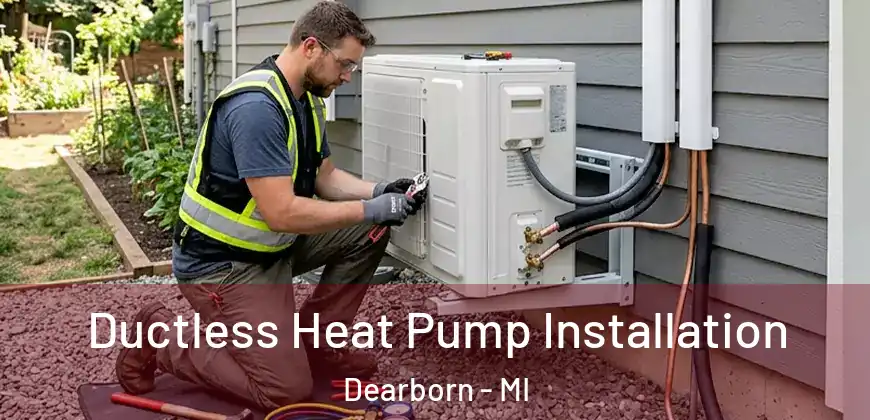 Ductless Heat Pump Installation Dearborn - MI