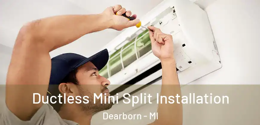 Ductless Mini Split Installation Dearborn - MI