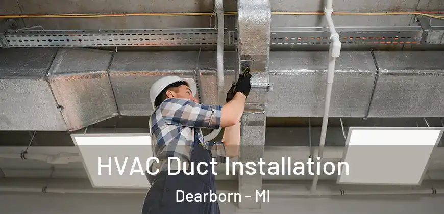  HVAC Duct Installation Dearborn - MI